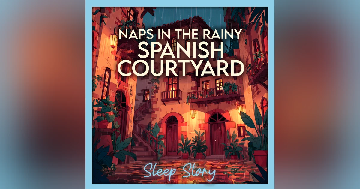 Rain Sounds & Storytelling in a Spanish Courtyard | Relaxing Sleep Story for Adults to Unwind, Fall Asleep Fast & Sleep Deeply
