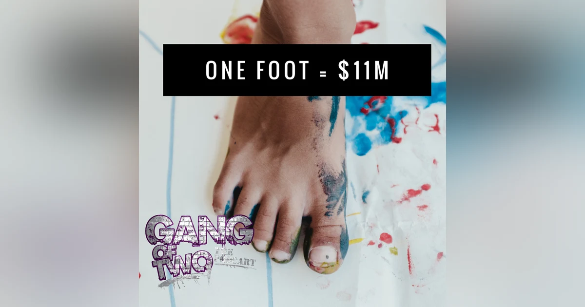 ONE FOOT EQUALS 11 MILLION DOLLARS