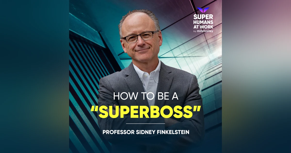 How to Be a ‘Superboss’ - Professor Finkelstein