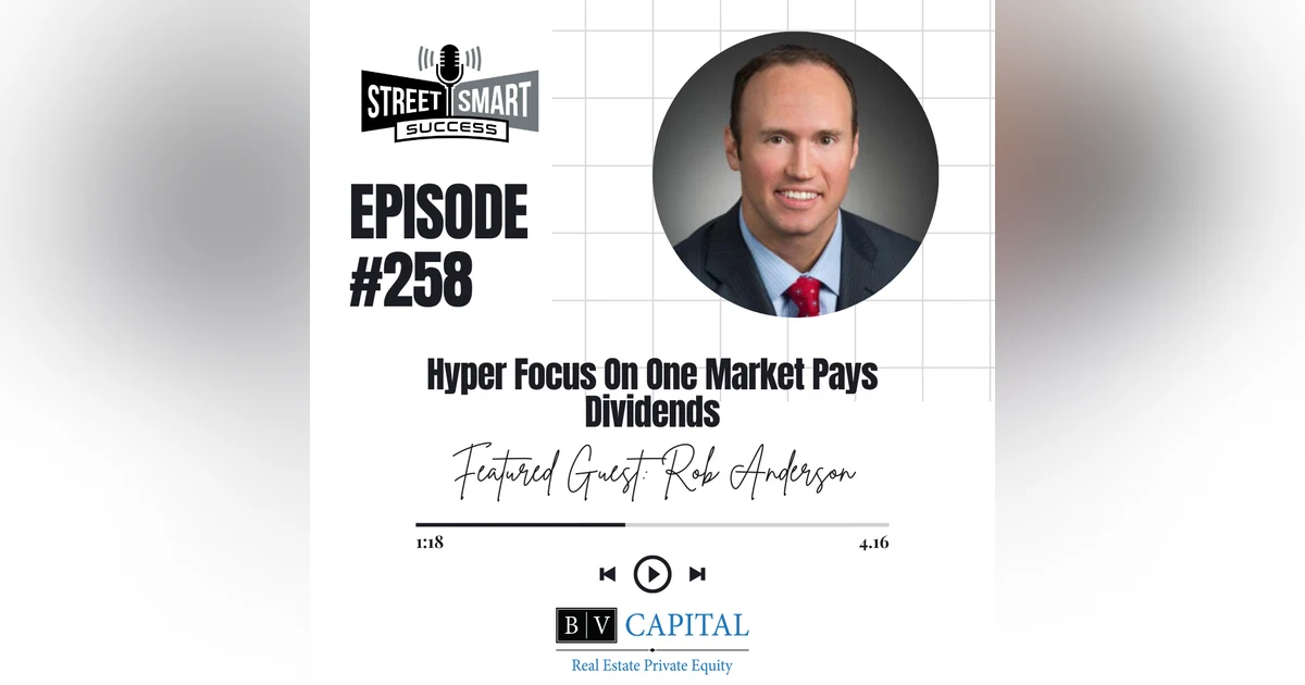 258: Hyper Focus On One Market Pays Dividends