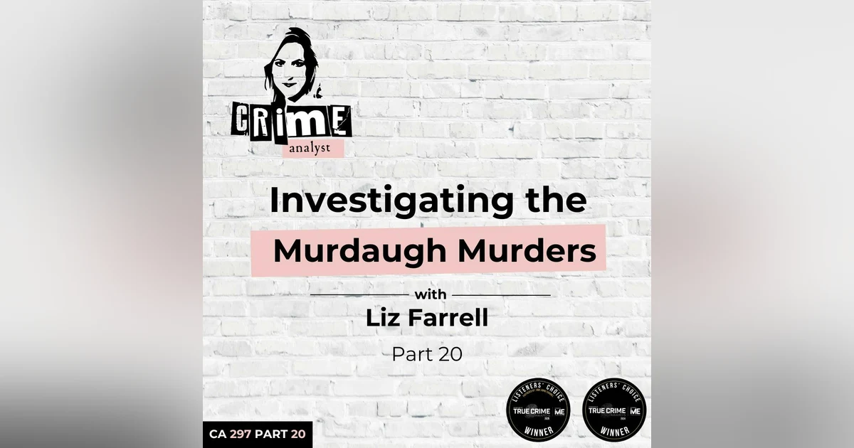 Ep 297: Investigating the Murdaugh Murders with Liz Farrell, Part 20