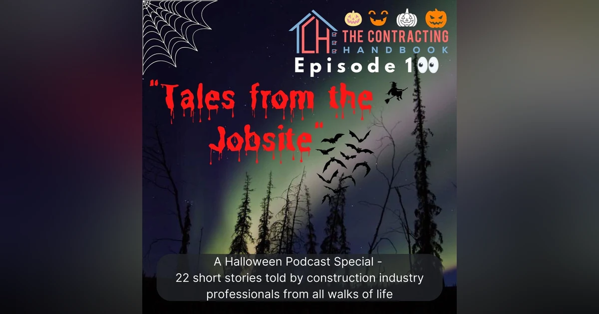 Episode 100: TCH Halloween Podcast Special- Tales from the Jobsite