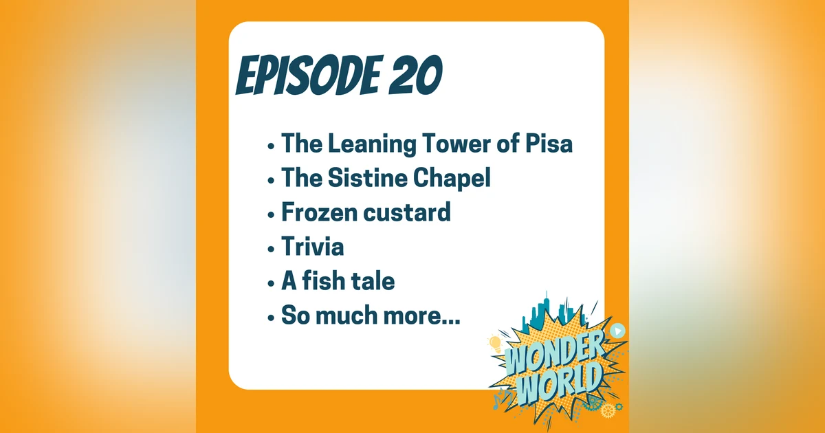 Wonder World Podcast Week of August 7