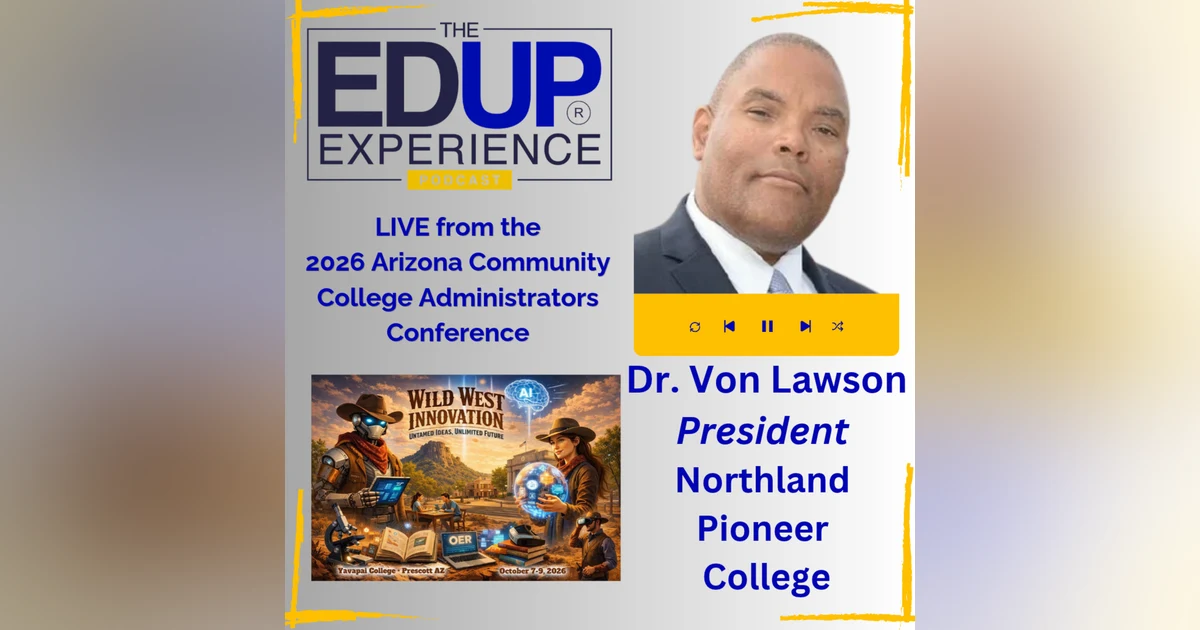 LIVE from ⁠ACCAC 2026 - with Dr. Von Lawson⁠, President, ⁠Northland Pioneer College⁠