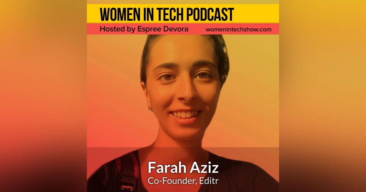 Farah Aziz of Editr: Women In Tech London
