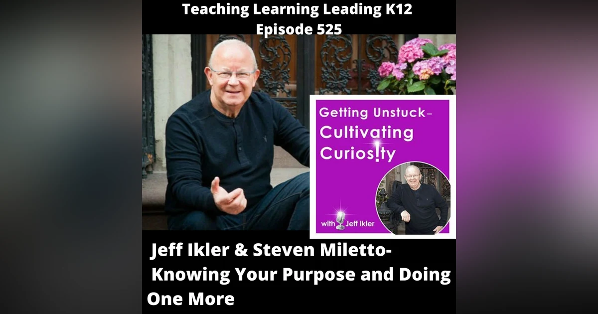 Jeff Ikler & Steven Miletto Discuss Knowing Your Purpose and Doing One More - 525