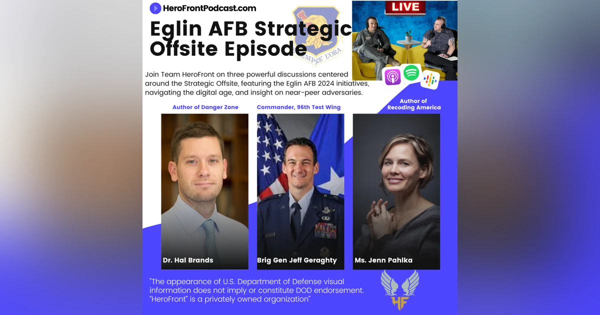 Pacing Threats: Facing Urgent Global Challenges, Revolutionizing Government Practices, and Forging the Eglin AFB Strategic Vision w/General Geraghty, Jennifer Pahlka, & Dr. Hal Brands