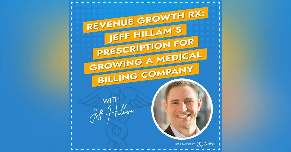 Revenue Growth Rx: Jeff Hillam’s Prescription for Growing a Medical Billing Company