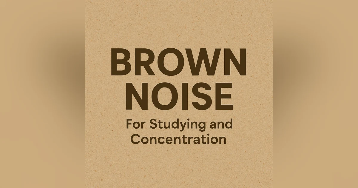 Brown Noise For Studying | Brown Noise For Studying And Concentration