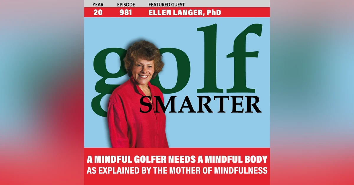 A Mindful Golfer Needs A Mindful Body As Explained by The Mother of Mindfulness