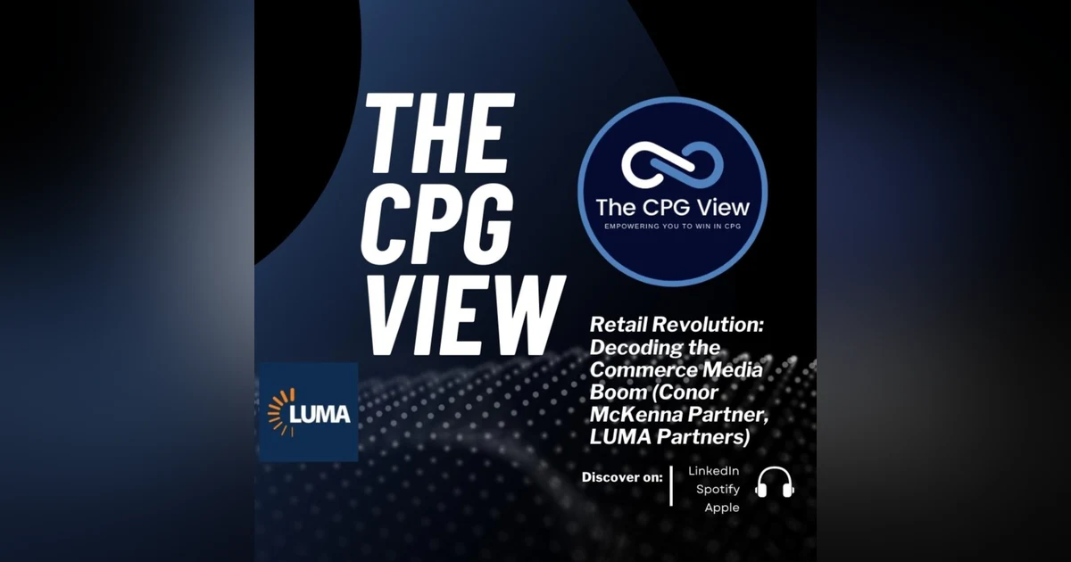 Retail Revolution: Decoding the Commerce Media Boom (Conor McKenna Partner, LUMA Partners)