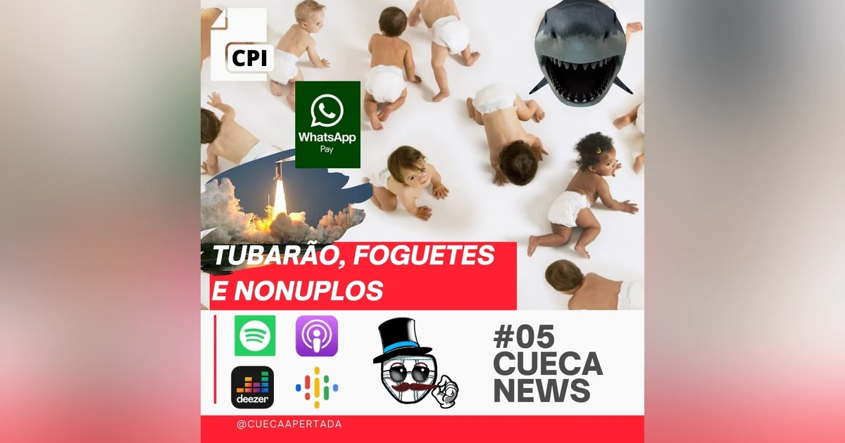 Cueca News #05 – Tubarão, Foguetes e Nonuplos