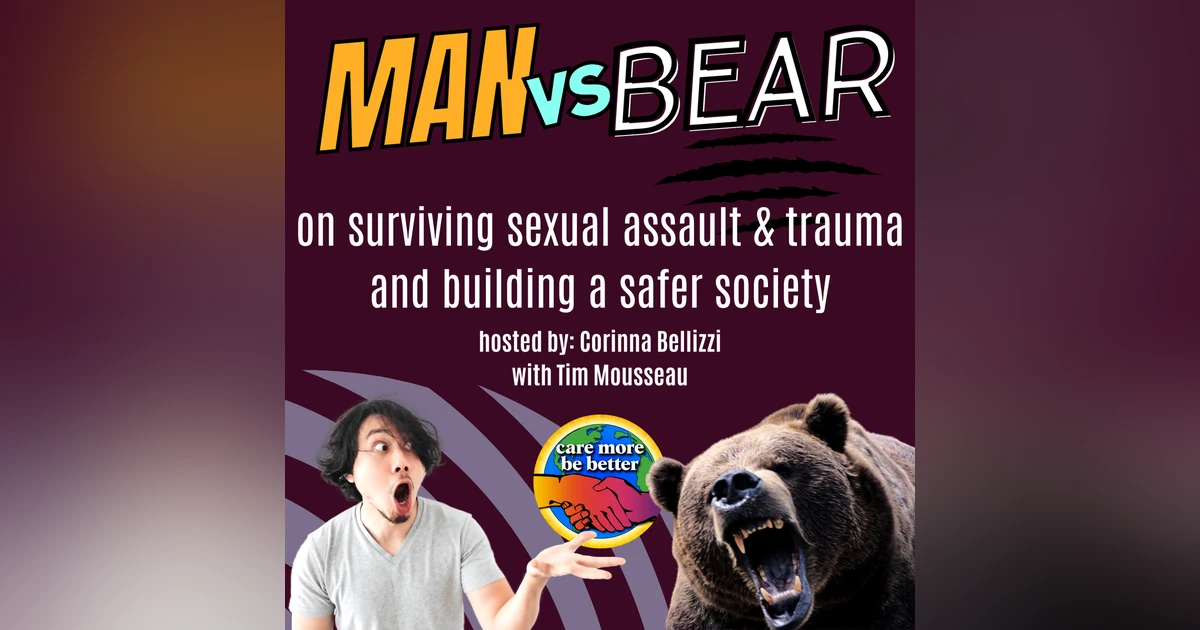 Man vs. Bear: On Surviving Sexual Assault and Trauma | Corinna Bellizzi & Tim Mousseau