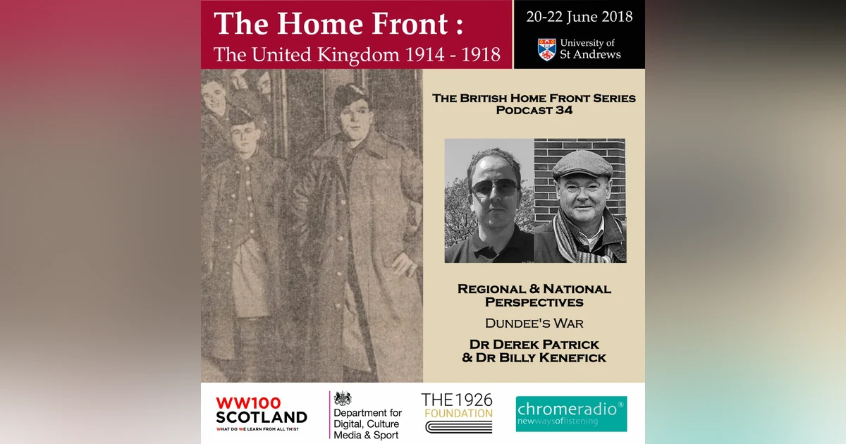 THE BRITISH HOME FRONT 34 | Dundee's War - Derek Patrick & Billy Kenefick