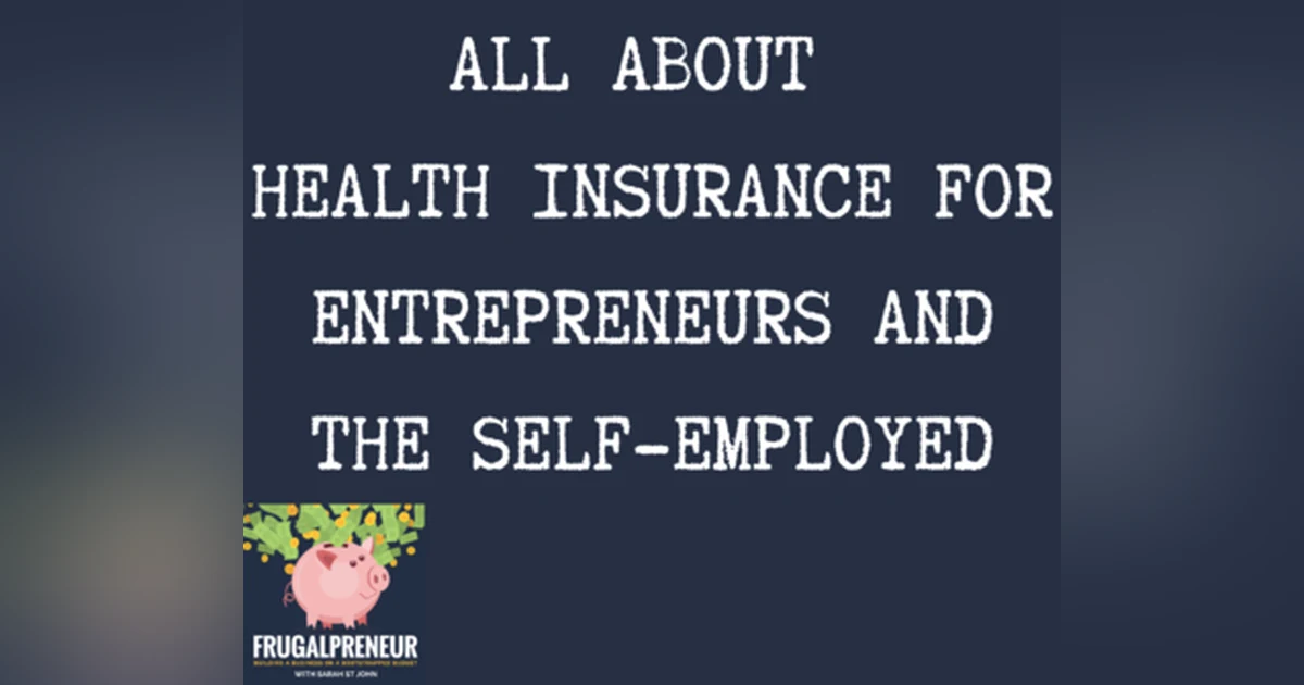 All About Health Insurance for Entrepreneurs and the Self-Employed with Brady Mullen