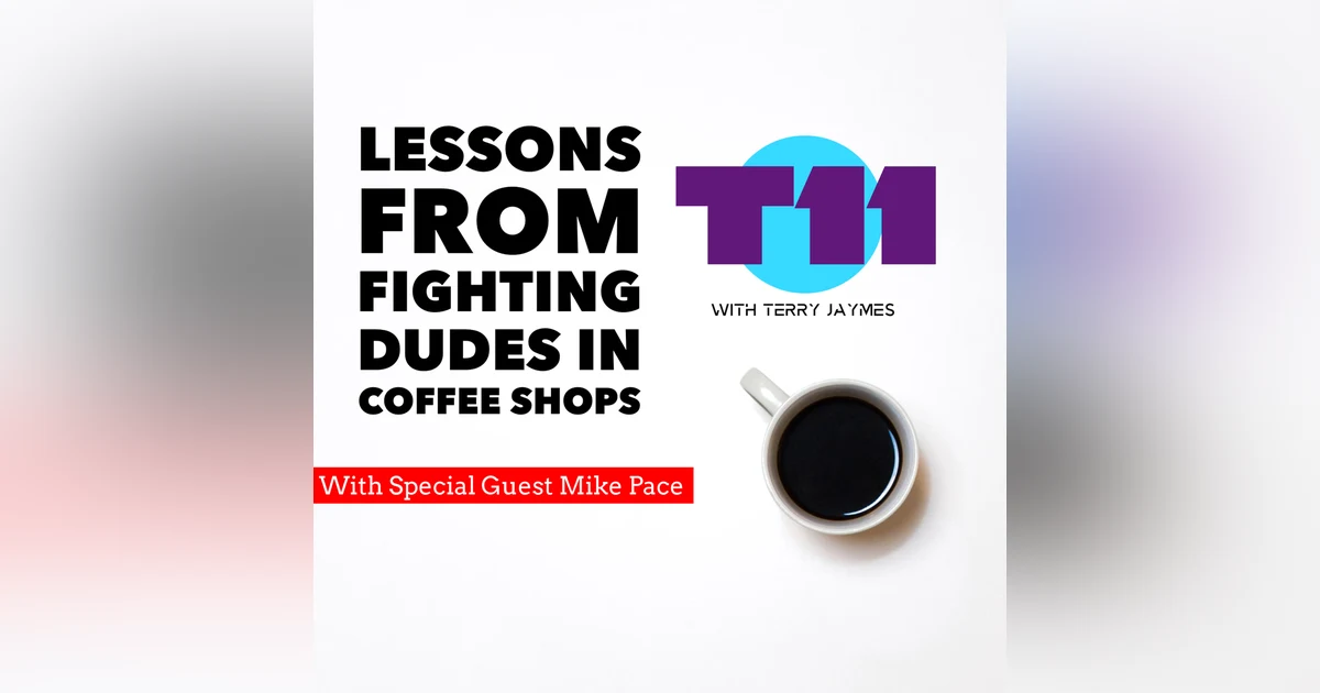 LESSONS LEARNED FROM FIGHTING IN COFFEE SHOPS with Mike Pace