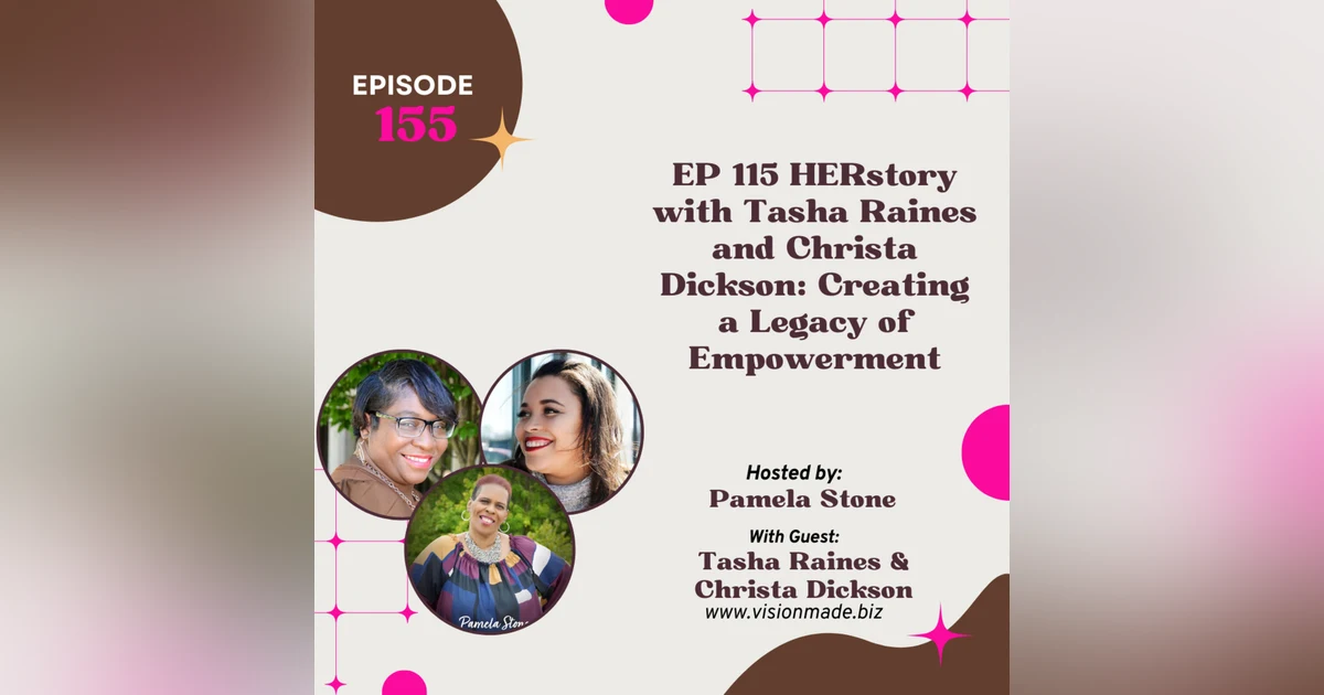 EP 115 HERstory with Tasha Raines and Christa Dickson: Creating a Legacy of Empowerment