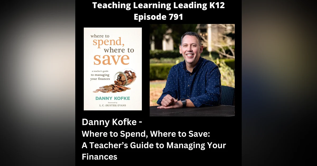 Danny Kofke - Where to Spend, Where to Save: A Teacher's Guide to Managing Your Finances - 791