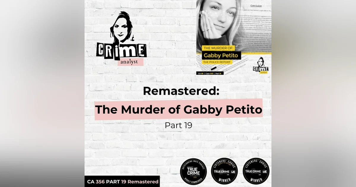 Ep 356: Remastered: The Murder of Gabby Petito, Part 19