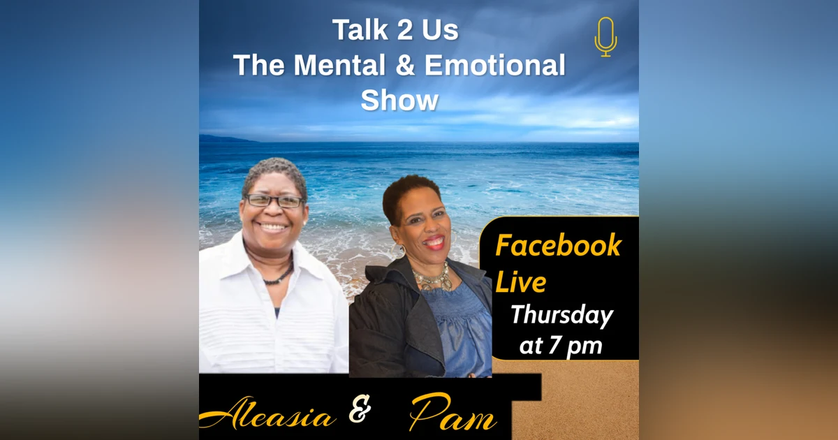 Talk 2 Us Thursday- The Emotional and Mental Health show
