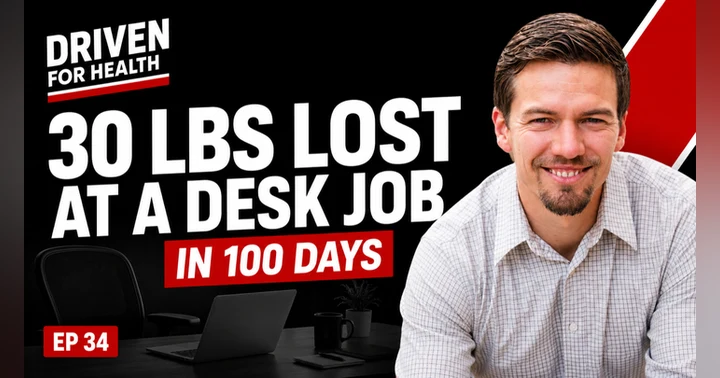 image for He Lost 30 Pounds Working a Desk Job in 100 Days | Driven For Health
