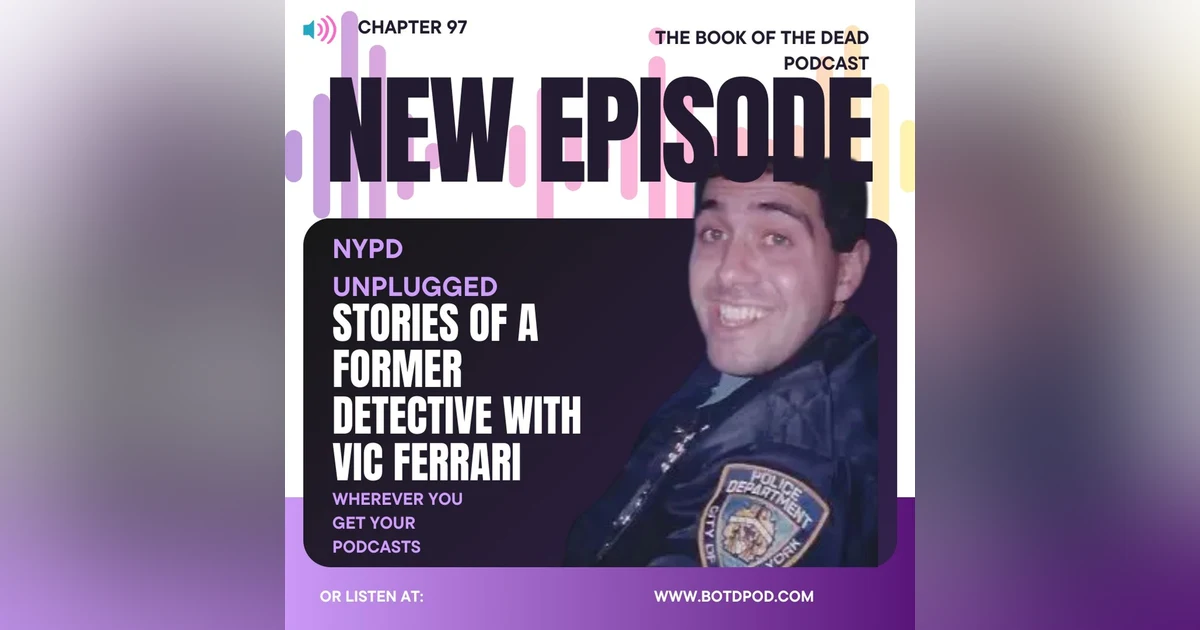 Chapter 97: NYPD Unplugged-Stories of A Former Detective w/ Vic Ferrari