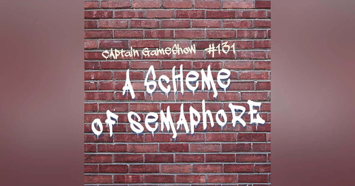 Episode 131: A Scheme of Semaphore
