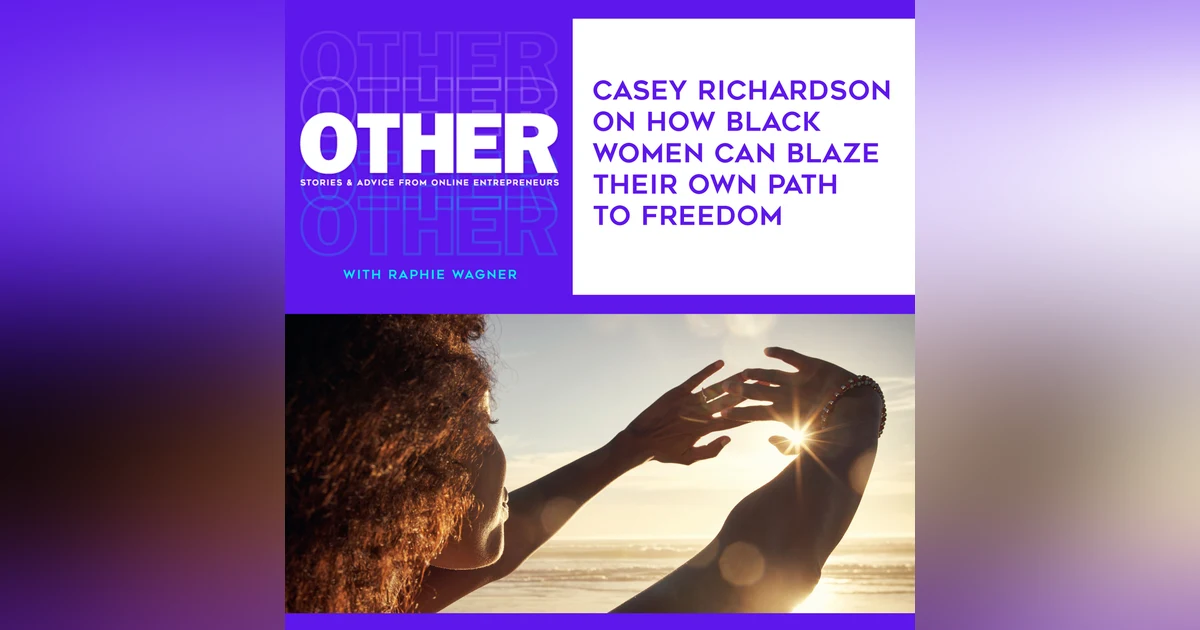 Casey Richardson On How Black Women Can BLAZE Their Own Path To Freedom