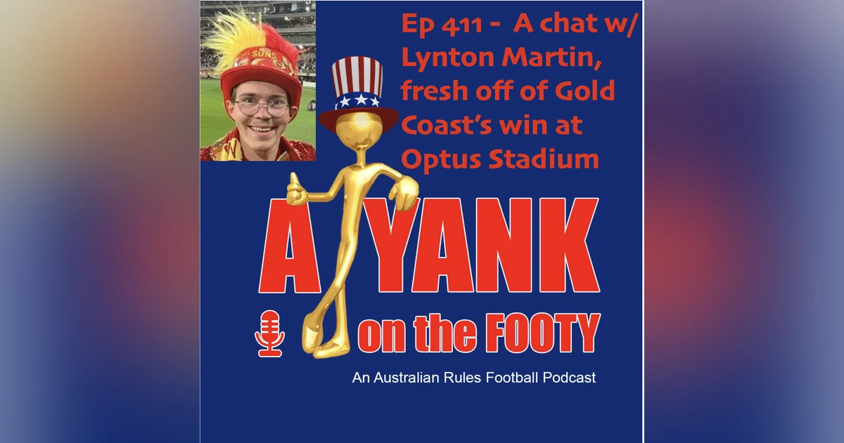 411 - AFL - A chat w/ Lynton Martin, fresh off Gold Coast’s win at Optus Stadium