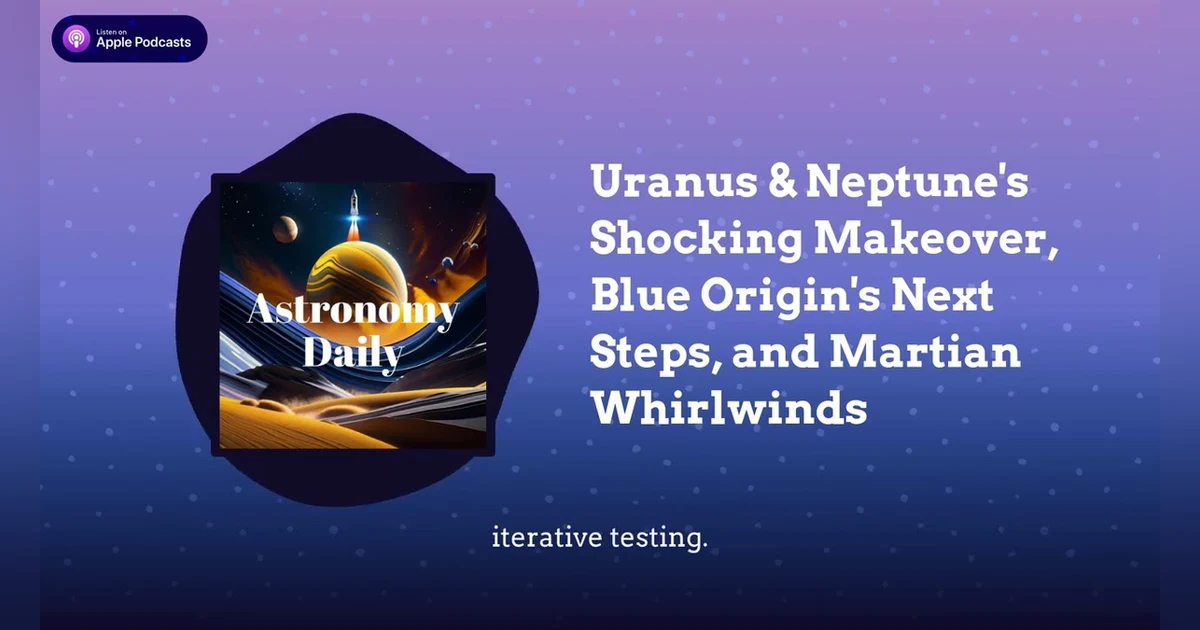 Uranus & Neptune’s Shocking Makeover, Blue Origin’s Next Steps, and Martian Whirlwinds