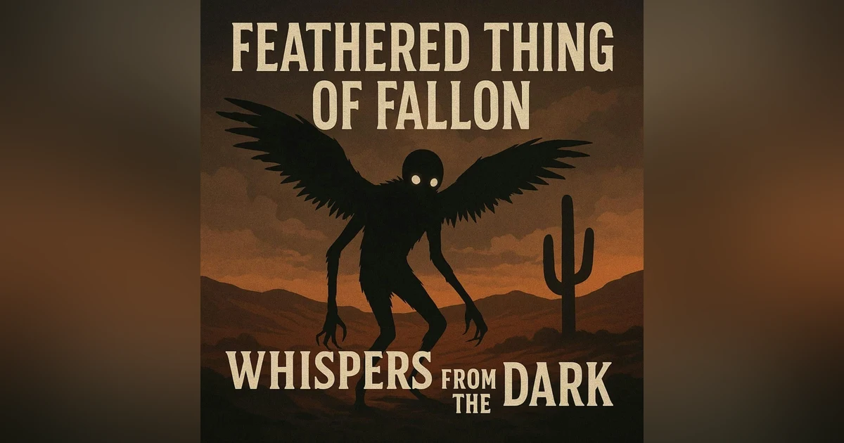 20: Feathered Thing of Fallon: Nevada Desert Vanishings & Crucifixions
