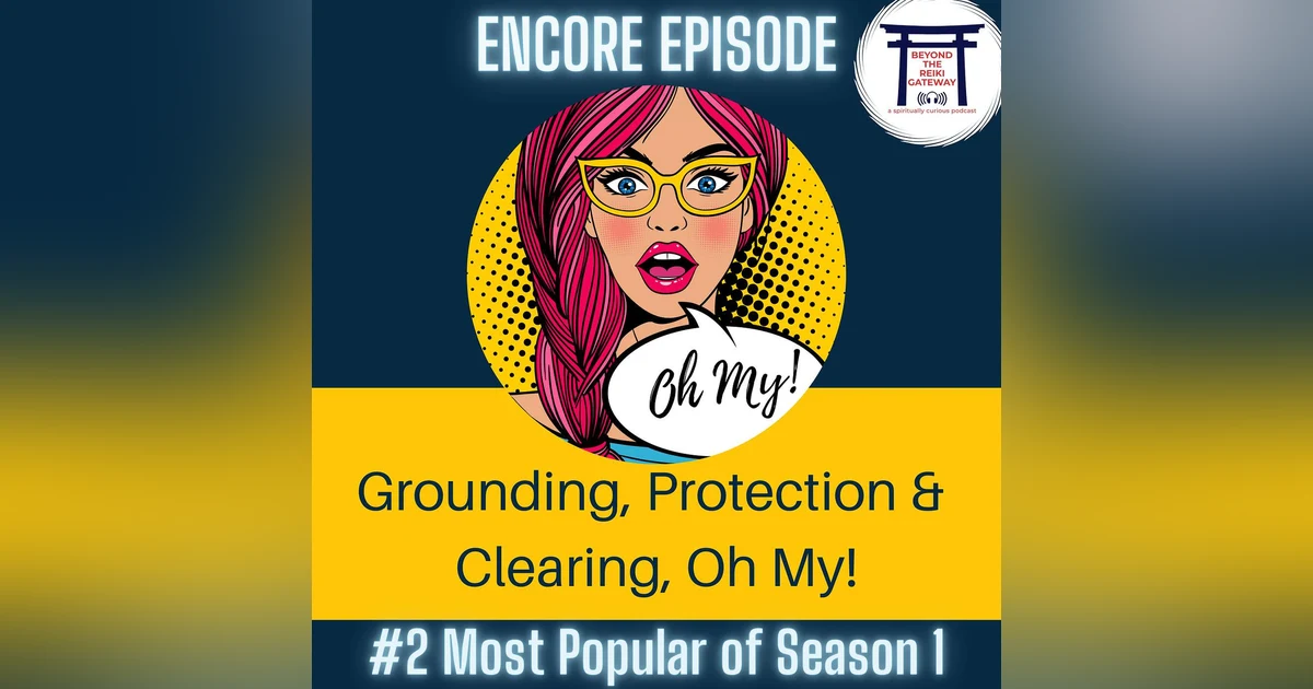 Best of Season 1 Encore: Grounding, Protection & Clearing, Oh My!