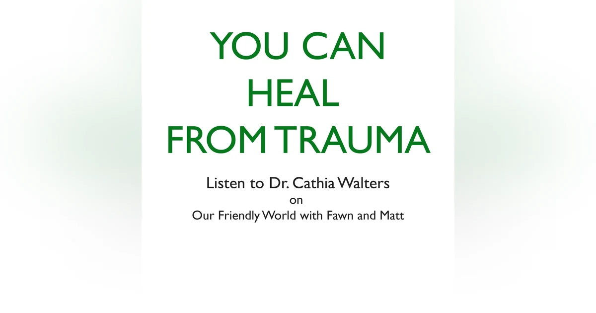 Moving Through Trauma, with Dr. Cathia Walters