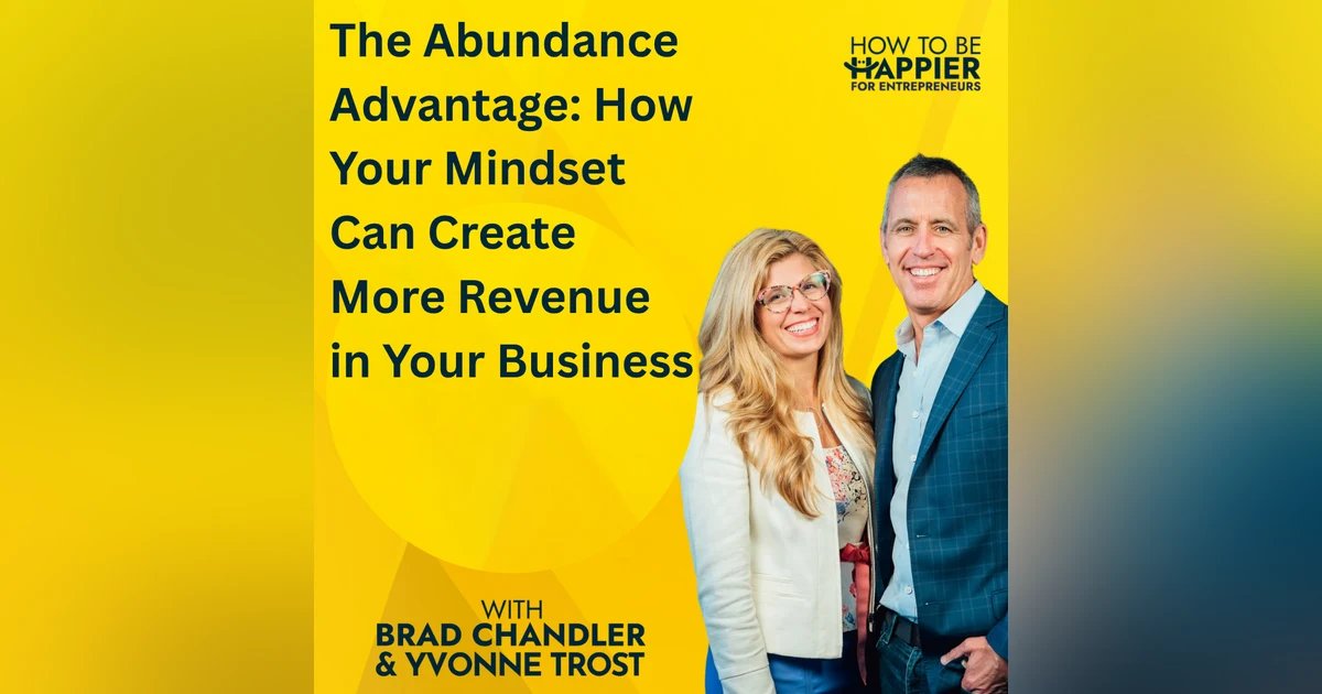 Epi 208: The Abundance Advantage: How Your Mindset Can Create More Revenue in Your Business