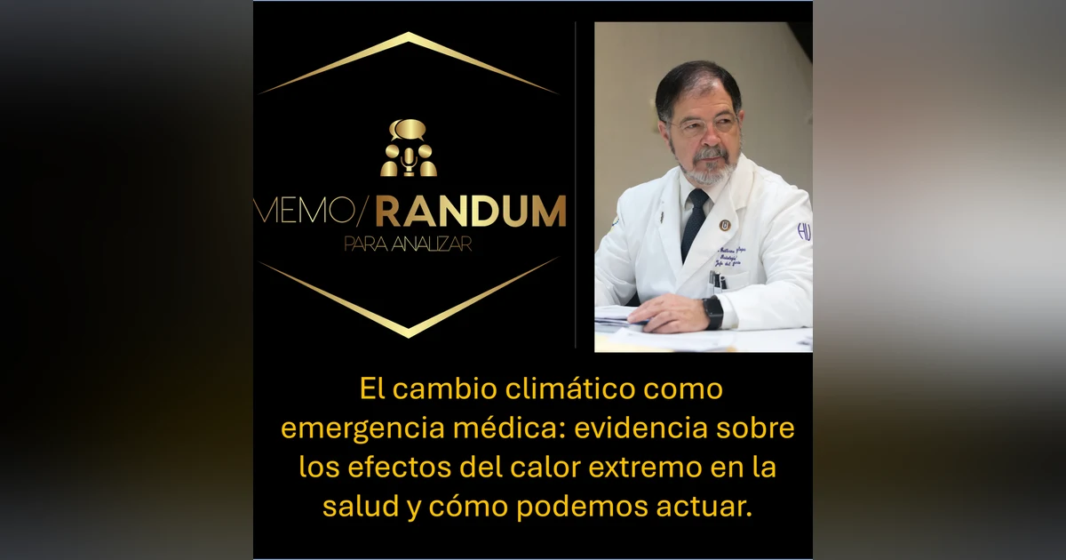 El cambio climático como emergencia médica: evidencia sobre los efectos del calor extremo en la salud y cómo podemos actuar.