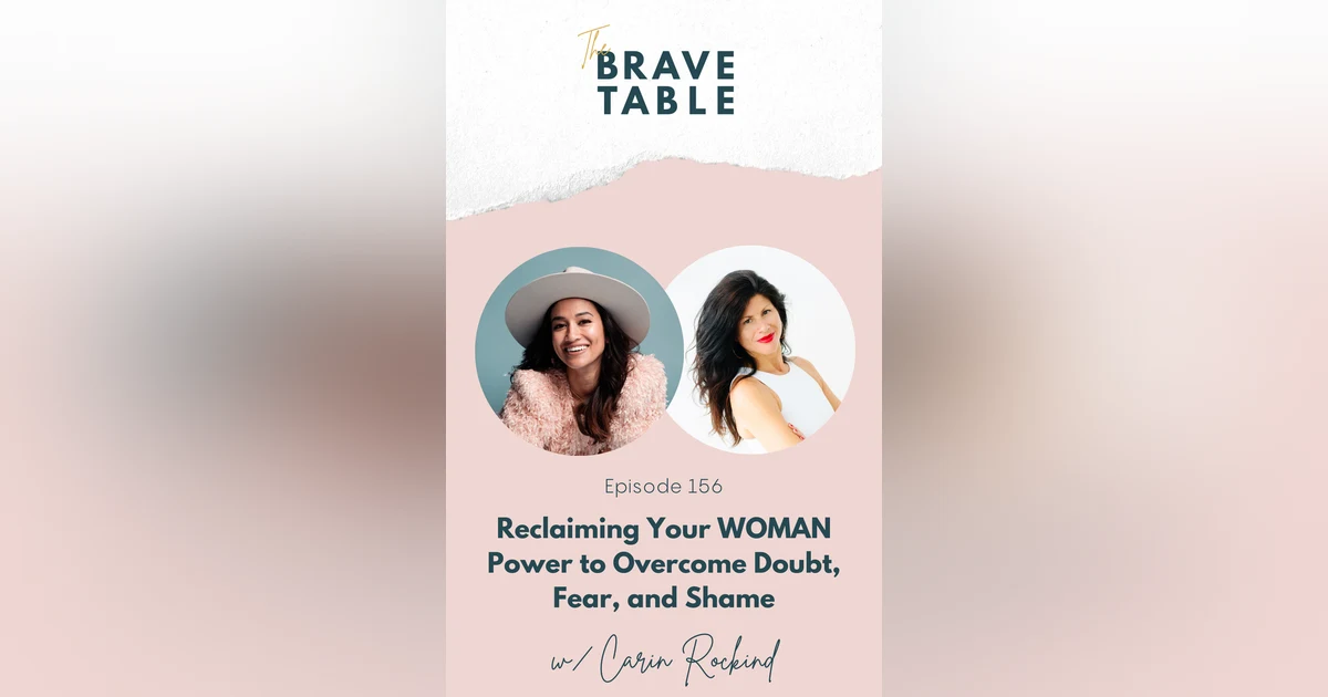 156: Reclaiming Your WOMAN Power to Overcome Doubt, Fear, and Shame with Carin Rockind
