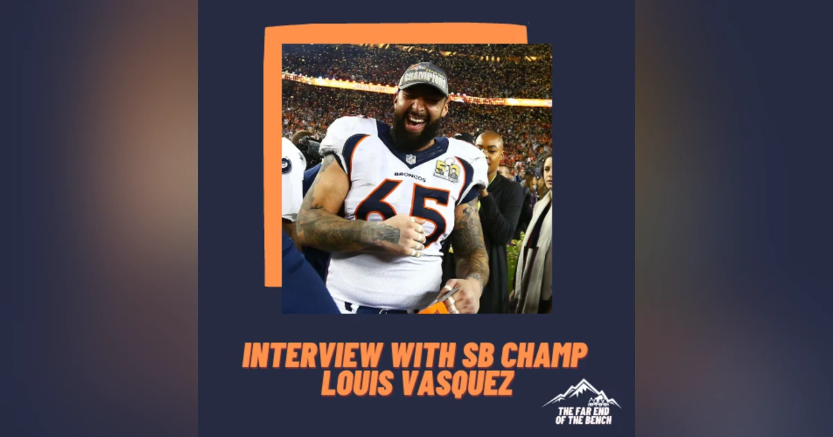 Far End of the Bench Bonus: Super Bowl 50 Champion Louis Vasquez