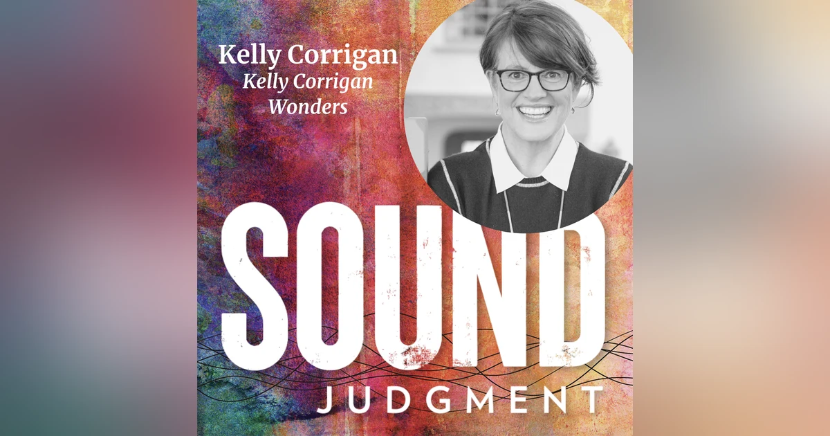 The Art of True Curiosity with Kelly Corrigan of Kelly Corrigan Wonders