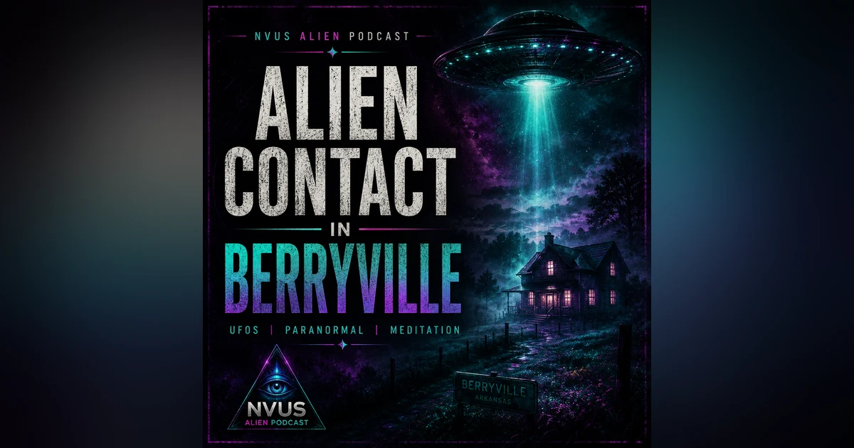 Alien Contact Event in Berryville Arkansas | UFO Sightings, Meditation, and Paranormal Experiences