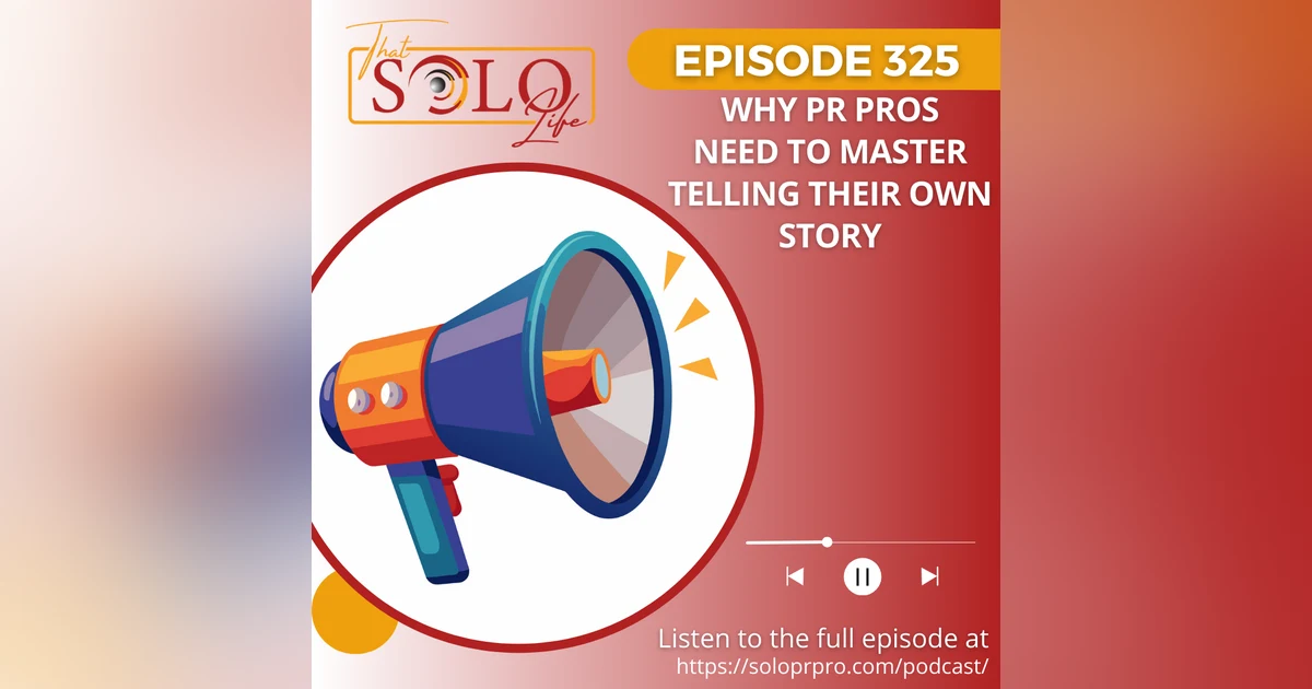 Why PR Pros Need To Master Telling Their Own Story