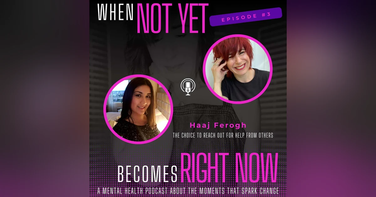 Making the Choice to Reach Out for Help From Others with Haaj Ferogh