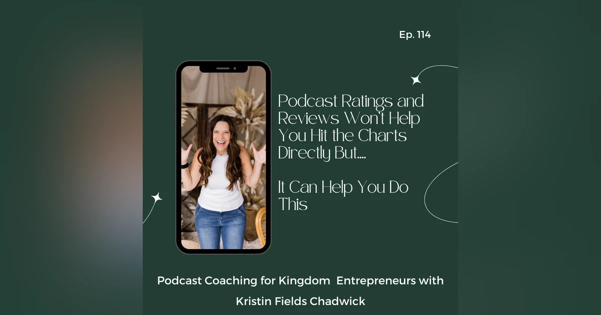 Podcast Ratings and Reviews Won't Help You Hit The Charts Directly But....It Can Help You Do This [114]