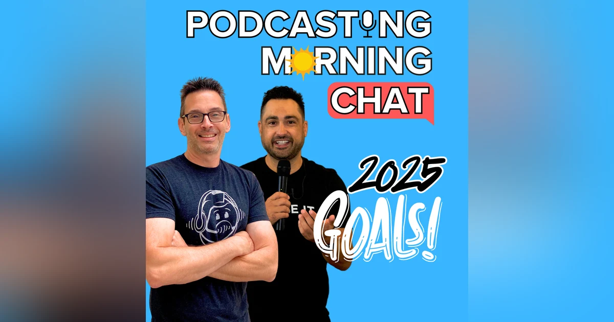 How to Shape Your Podcast Vision and Goals for 2025