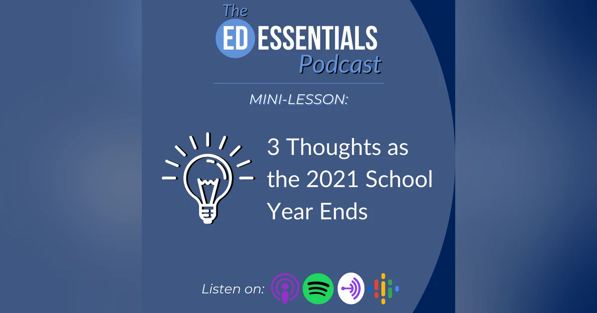 42. 3 Thoughts as the 2021 School Year Ends (Mini-Lesson)