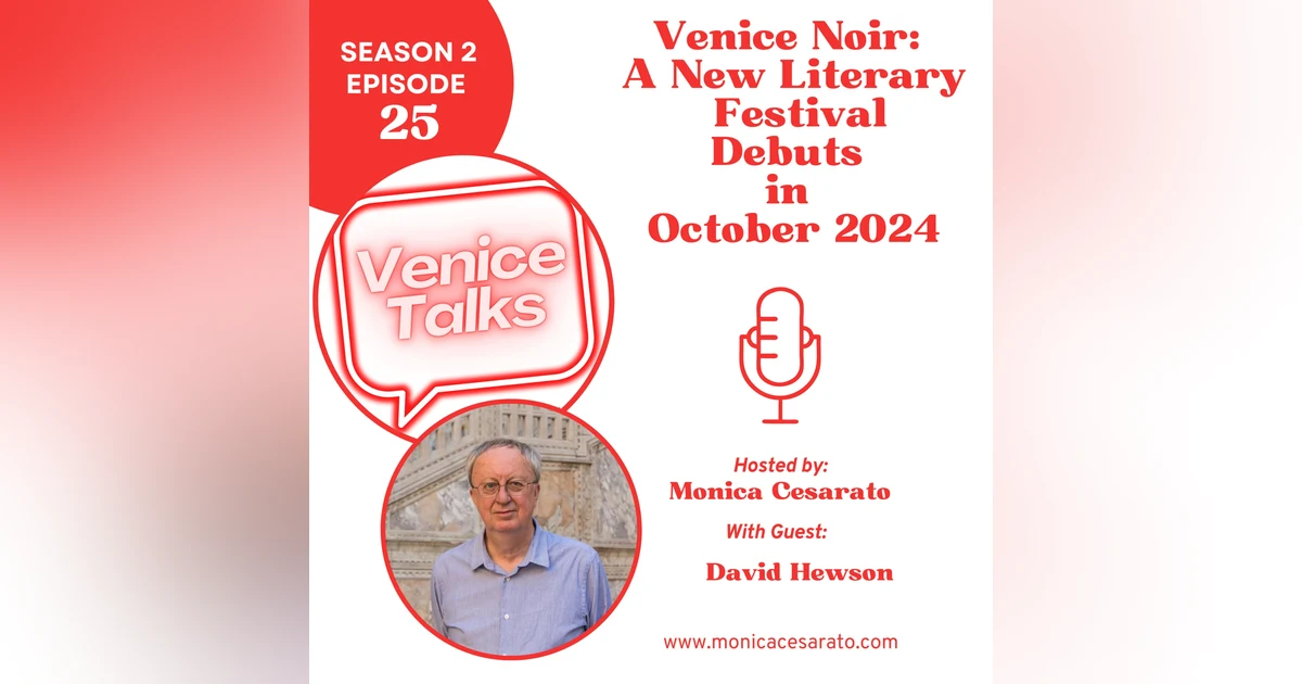 S2 Ep.25 - Venice Noir: A New Chapter in the City's Literary Legacy with David Hewson