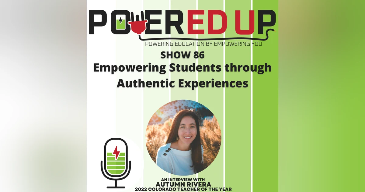 Show 86: Empowering Students through Authentic Experiences