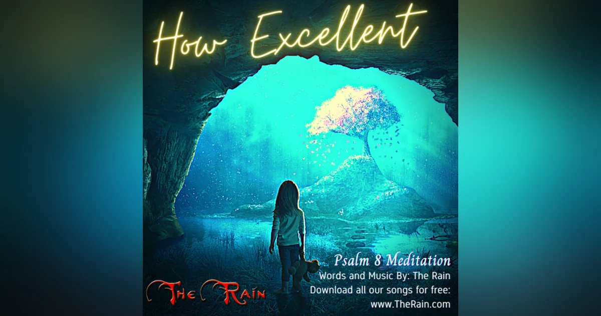 How Excellent Is Your Name (Ps 8) - Meditation