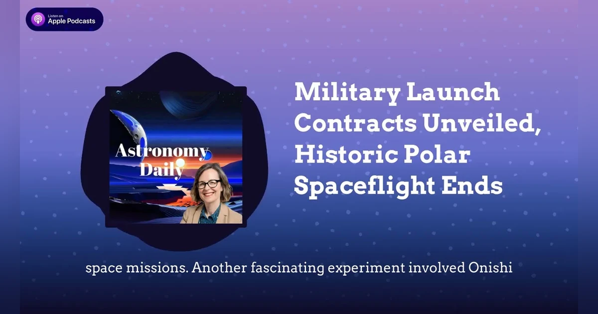 Military Launch Contracts Unveiled, Historic Polar Spaceflight Ends