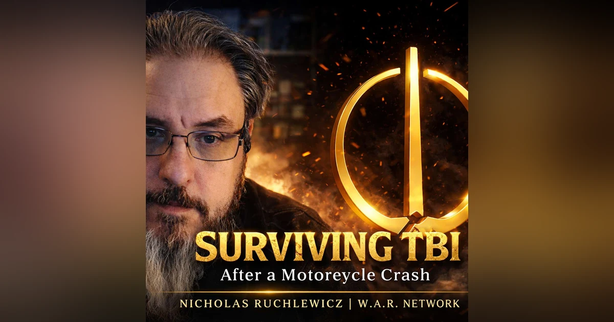 Surviving TBI After a Motorcycle Crash: Nicholas Ruchlewicz on Trauma, Recovery, and Mental Health Advocacy | W.A.R.