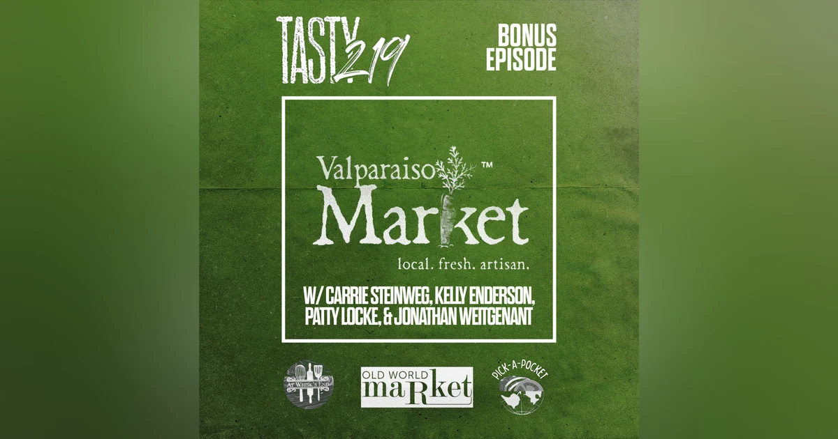 BONUS EPISODE: Valparasio Market (w/ Carrie Steinweg, Kelly Enderson, Patty Locke, and Jonathan Weitgenant